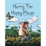 Harry The Happy Mouse: Teaching children to be kind to each other.