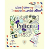 When I Grow Up I Want to be a Police Officer: Activity Book