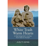 White Trash Warm Hearts: A Steel Magnolia's Journey from Tears to Triumph