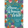 Brave Women Write: On facing grief, finding hope and freeing the writer within.