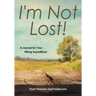 I'm Not Lost! a Journal for Your Hiking Expeditions