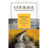 Courage for the Forward Path: Wisdom and Stories from 30 Years of the Journey in Christ