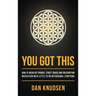 You Got This: How to Wean Off Opioids, Street Drugs and Prescription Medication With Little to No Withdrawal Symptoms