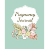Pregnancy Journal: Pregnancy Log Book For First Time Moms, Baby Shower Gift Keepsake For Expecting Mothers, Record Milestones and Memorie