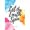 Let the Earth Spin