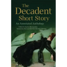 The Decadent Short Story: An Annotated Anthology