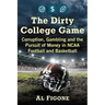 The Dirty College Game: Corruption, Gambling and the Pursuit of Money in NCAA Football and Basketball