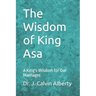 The Wisdom of King Asa: A King's Wisdom for Our Marriages
