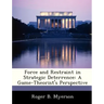 Force and Restraint in Strategic Deterrence: A Game-Theorist's Perspective
