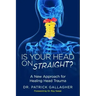 Is Your Head On Straight?: A New Approach for Healing Head Trauma