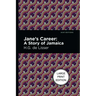 Jane's Career: A Story of Jamaica