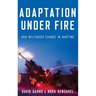 Adaptation Under Fire: How Militaries Change in Wartime
