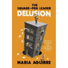 The Square-Peg Leader Delusion: The Art of Building and Leading Bulletproof Teams