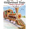 The Gingerbread Train: Santa's Secret Gift