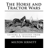 The Horse and Tractor Wars: Letters & Lessons from an Old Horseman