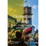 Ukraine and Russia: People, Politics, Propaganda and Perspectives