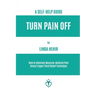 Turn Pain Off: How to Alleviate Musculo-skeletal Pain Using Trigger Point Relief Technique