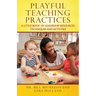 Playful Teaching Practices: A Little Book of Leadership Resources, Techniques and Activities