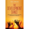 The Development Dance: How Donors and Recipients Negotiate the Delivery of Foreign Aid