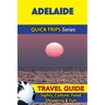 Adelaide Travel Guide (Quick Trips Series): Sights, Culture, Food, Shopping & Fun