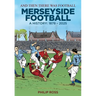 And Then There Was Football: A History of Merseyside Football