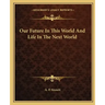 Our Future in This World and Life in the Next World