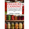 Pressure Canning: The Complete Guide to Home Canning and Preserving for Beginners Canning Cookbook and Recipes, Canning Vegetables, Bean