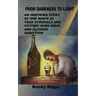 From Darkness to Light: An inspiring story of one man's 25 year struggle and victory over drug and alcohol addiction