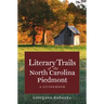 Literary Trails of the North Carolina Piedmont: A Guidebook