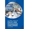Global Health Policy And Programme Challenges