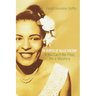 If You Can't Be Free, Be a Mystery: In Search of Billie Holiday