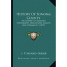 History Of Sonoma County: Including Its Geology, Topography, Mountains, Valleys And Streams V1 (1879)