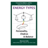 Energy Types - Personality, Chakras & Balance
