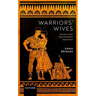 Warriors' Wives: Ancient Greek Myth and Modern Experience