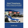 Used Timeshares: A Guide to Buying, Using, Exchanging, Renting, and Disposing of Timeshares