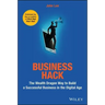 Business Hack: The Wealth Dragon Way to Build a Successful Business in the Digital Age