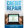 Credit Repair: Remove Negative Accounts and Increase Your Score Quickly Using Federal Laws That Favor You