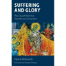 Suffering and Glory: The Church from the Apostles to Constantine