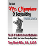 The Great Mr Olympians of Bodybuilding 1965-2013: The Life and Times Of The World's Greatest Bodybuilders