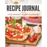 Recipe Journal: Your Perfect Blank Cookbook
