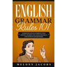 English Grammar Rules 101: 10 Essential Rules to Improving Your Writing, Speaking and Literature Skills for Students and Beginners