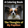 The Reflections of My Papillon: A Coloring Book