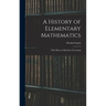 A History of Elementary Mathematics: With Hints on Methods of Teaching