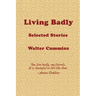 Living Badly