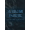 Embracing Shadows: The Dark Goddess