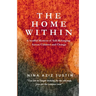 The Home Within: A Soulful Memoir of Self-Belonging Across Cultures and Change