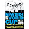 New Kids in the World Cup: The Totally Late '80s and Early '90s Tale of the Team That Changed American Soccer Forever