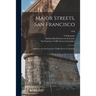 Major Streets, San Francisco: Report to the San Francisco Traffic Survey Committee; 1928