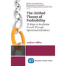 The Unified Theory of Profitability: 25 Ways to Accelerate Growth Through Operational Excellence