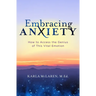 Embracing Anxiety: How to Access the Genius of This Vital Emotion